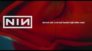 Nine Inch Nails - Came Back Haunted (Night Edition Remix)