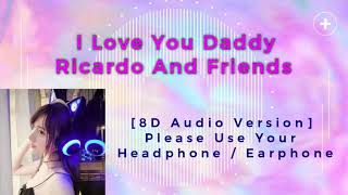 Download lagu I Love You Daddy - Ricardo And Friends [8D Audio Version] mp3