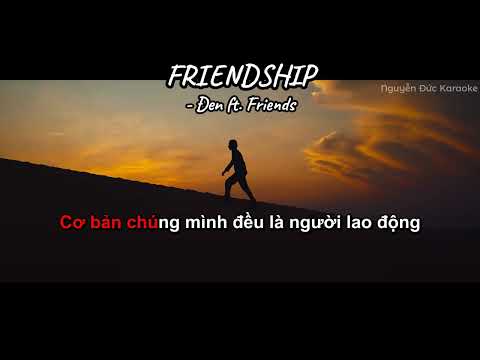 Đen - FRIENDSHIP ft. Friends - Karaoke beat gốc có Chorus
