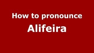 How to pronounce Alifeira