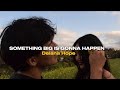 something big is gonna happen - Delana Hope (Lyrics)