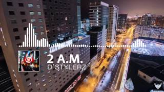d'Stylerz -  2 A.M. (Official Music Video)