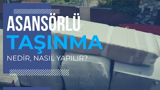 Asansörlü Nakliyat Nedir, Nasıl Yapılır? Evden Eve Taşınma