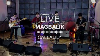 &quot;Magbalik&quot; by Callalily | One Music LIVE