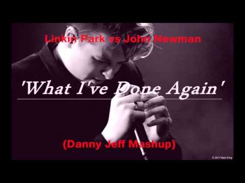 Linkin Park vs John Newman - What I've Done Again (Danny Jeff Mashup)