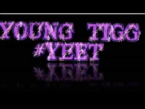 Yeet -Young Tigg *OFFICIAL #YEET* 2014 song