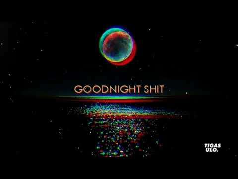 TIGAS ULO - GOODNIGHT SHIT
