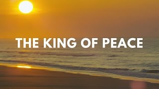 The King of Peace (Prince of Peace, with Vinesong)