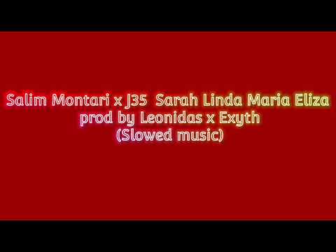 Salim Montari x J35  Sarah Linda Maria Eliza prod by Leonidas x Exyth (Slowed music)