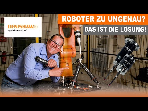 Renishaw macht jetzt Robotik – Präzision für Roboter wie in der Messtechnik!