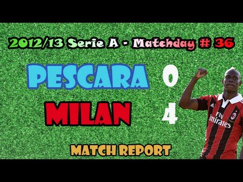 Pescara vs Milan 0-4 [2012/13 Serie A - Matchday # 36]