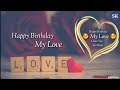 Happy Birthday My Love I Love You So Much New Whatsapp Status 2018