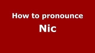 How to pronounce Nic