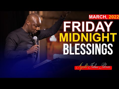 FRIDAY Midnight Blessings, 11th March 2022 - Apostle Joshua Selman | Good Word Before You Sleep