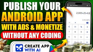 Publish Android App with Ads & Monetize | No Coding Needed | Make App Using AI on Mobile