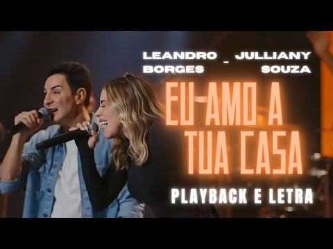 Eu Amo a Tua Casa - Leandro Borges e Julliany Souza (PLAYBACK)