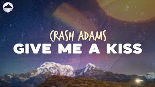 Download lagu Crash Adams - Give Me A Kiss | Lyrics mp3 Download lagu Crash Adams - Give Me A Kiss | Lyrics mp3