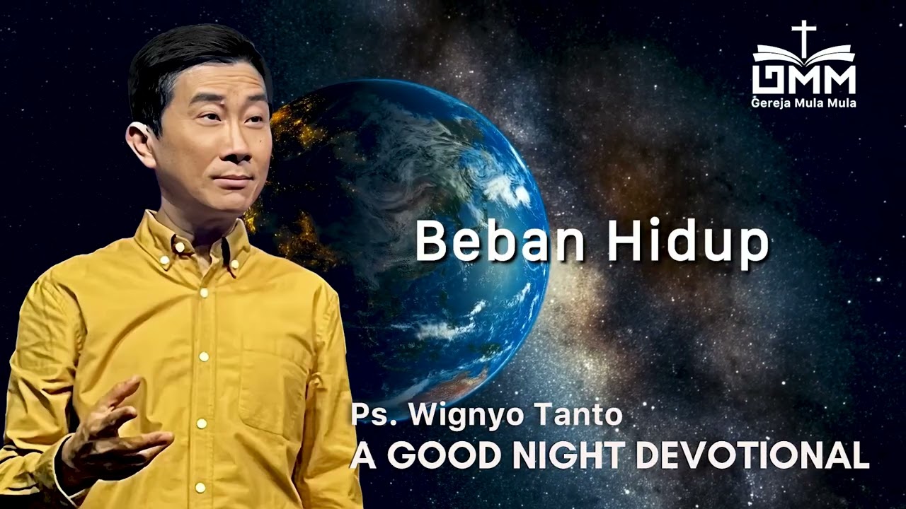 a Good Night Devotional | Beban Hidup | Ps. Wignyo Tanto