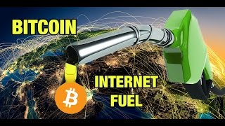 Bitcoin Could Become The Internet's Fuel