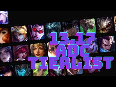 PATCH 13.17 ADC TIERLIST (LEAGUE OF LEGENDS)