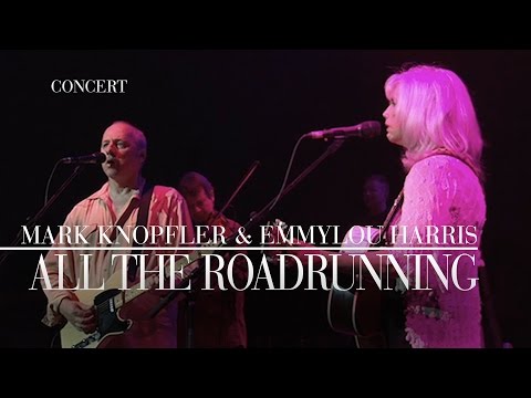 Mark Knopfler & Emmylou Harris - All The Roadrunning (Real Live Roadrunning | Official Live Video)