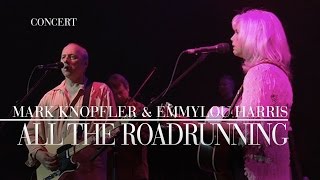 Mark Knopfler &amp; Emmylou Harris - All The Roadrunning (Real Live Roadrunning | Official Live Video)