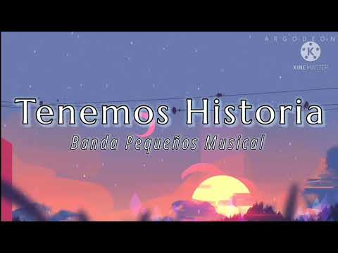 Tenemos Historia - Banda Pequeños Musical