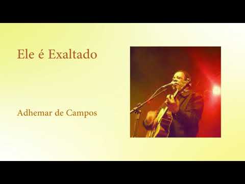 Ele É Exaltado Certa - Adhemar de Campos