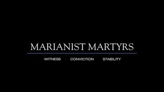 Marianist Martyrs: Witness, Conviction and Stability
