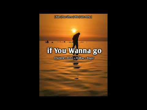 BAGARAP - If You Wanna Go ( ft B.H.C x StillRap x Blager )
