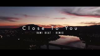 Download lagu Dj Slow Remix !!! Rawi Beat - Close To You - ( Slow Remix ) mp3