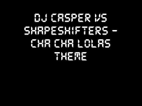 DJ Casper vs Shapeshifters - Cha Cha Lolas Theme