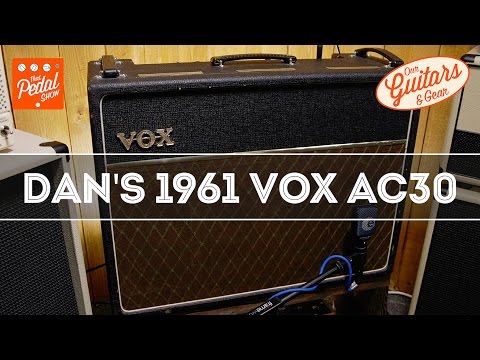 That Pedal Show – Our Guitars & Gear: Dan's 1961 Vox AC30