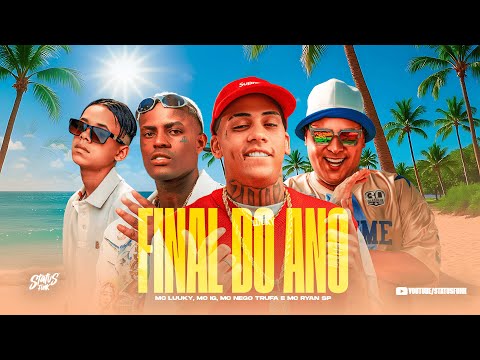 FINAL DO ANO - MC Luuky, MC Ryan SP, MC Nego Trufa e MC IG (DJ Marquinho no Beat e Fepache)