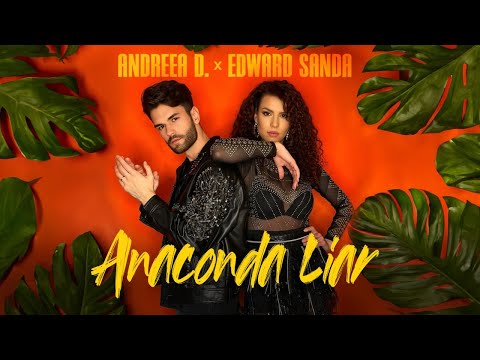 Andreea D x Edward Sanda  - Anaconda Liar