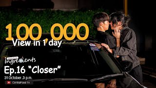 Download lagu Mini Series Ingredients Ep.16 Closer mp3 Download lagu Mini Series Ingredients Ep.16 Closer mp3