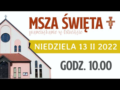 Franciszkanie w Ostródzie - Msza Święta 13.02.2022 godz. 10.00