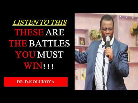 THESE ARE THE BATTLES YOU MUST WIN! POWERFUL SERMON BY DR. D.K 2019
