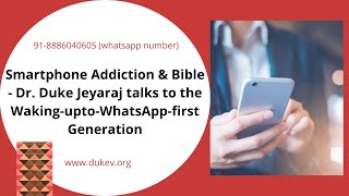Smartphone Addiction & Bible - Dr. Duke Jeyaraj talks to the Waking-upto-WhatsApp-first Generation