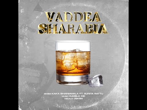 VADDEA SHARABIA - KAKA BHAINIAWALA ft. HUMBLE KID