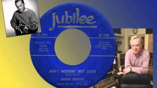 BAKER KNIGHT - Ain&#39;t Nothin&#39; But Love (1958) Fantastic R&amp;R Record!