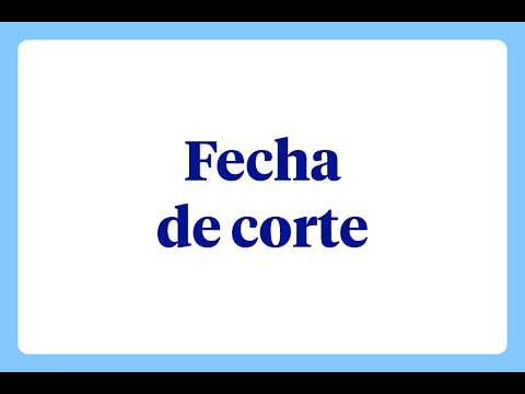 ¿Qué es la fecha de corte?
