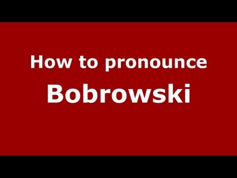 How to pronounce Bobrowski