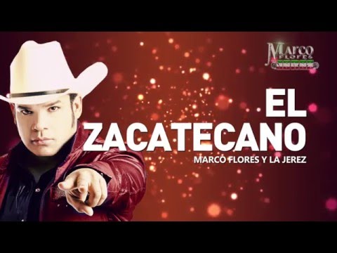 Marco Flores y La Jerez - El zacatecano (LETRA)