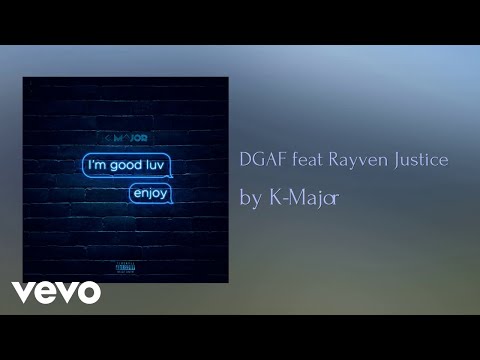 K-Major - DGAF (AUDIO) ft. Rayven Justice