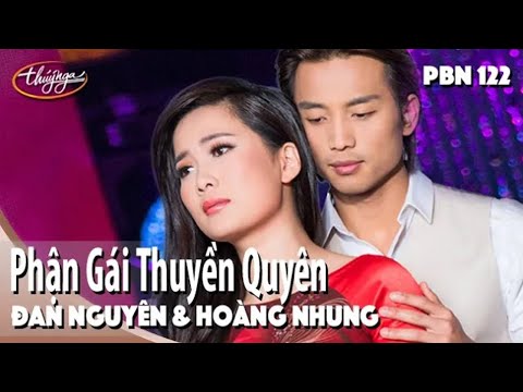 PBN 122 | Đan Nguyên & Hoàng Nhung - Phận Gái Thuyền Quyên
