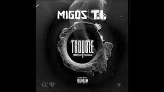 Migos - Trouble Ft. T.I. (HD)