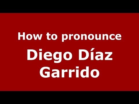 How to pronounce Diego Díaz Garrido (Spanish/Spain) - PronounceNames.com