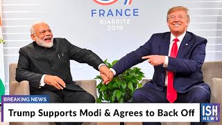 Trump Supports Modi & Agrees to Back Off