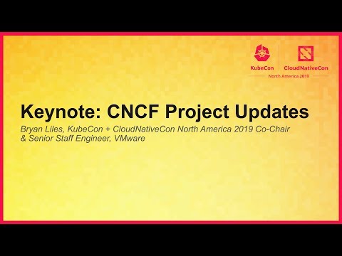 Keynote: CNCF Project Updates - Bryan Liles, KubeCon + CloudNativeCon North America 2019 Co-Chair